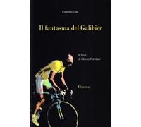 Il fantasma del Galibier. Il Tour di Marco Pantani - Cito Cosimo