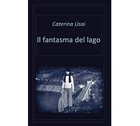 Fantasma Del Lago - Caterina Usai - 2021