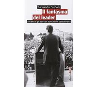 Il fantasma del leader. D'Alema e gli altri capi mancati del centrosinistra