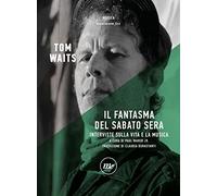 Il fantasma del sabato sera. Interviste sulla vita e la musica. Nuova ediz.