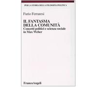 Il fantasma della comunità. Concetti politici e scienza sociale in Max Weber