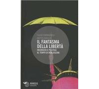 Il fantasma della libertà. Inconscio e politica al tempo di Berlusconi