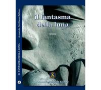 Il fantasma della luna - [Armando Siciliano Editore]