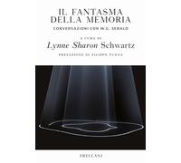 Il fantasma della memoria. Conversazioni con W. G. Sebald - Schwartz Lynne S.