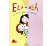 Il fantasma della scuola. Ely + Bea (Vol. 2)