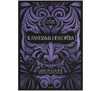 Il fantasma dell'Opéra - Leroux Gaston