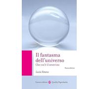 Il fantasma dell'universo. Che cos'è il neutrino. Nuova ediz.