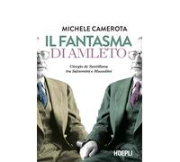 Il fantasma di Amleto. Giorgio de Santillana tra Salvemini e Mussolini - C...