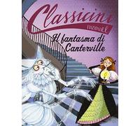 Il fantasma di Canterville da Oscar Wilde. Classicini. Ediz. illustrata