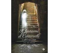 Il fantasma di Canterville e altri racconti