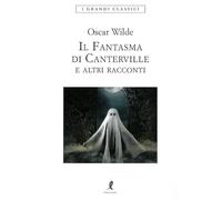 Il fantasma di Canterville e altri racconti