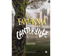 Il fantasma di Canterville e altri racconti. Ediz. integrale