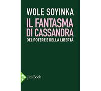 Il fantasma di cassandra. Del potere e della libertà - [Jaca Book]