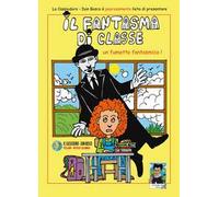 Il fantasma di classe. Un fumetto fantasmico!