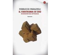Il fantasma di Dio. Ricognizioni dal sottosuolo