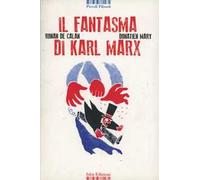 Il fantasma di Karl Marx. Ediz. a colori