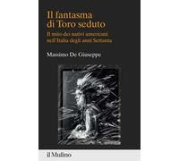 Il fantasma di Toro seduto. Il mito dei nativi americani nell'Italia degli anni Settanta