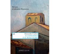 Il fantasma e il seduttore. Ritratto di Salvatore Mannuzzu - [Donzelli Editore]