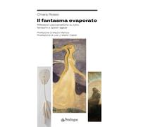 Il fantasma evaporato. Riflessioni psicoanalitiche su lutto, fantasmi e sp...