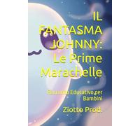 IL FANTASMA JOHNNY: Le Prime Marachelle: Racconto Educativo per Bambini
