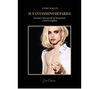 Il fantasmino di Parigi. Eccessi e successi di un lussurioso e tenero trapboy