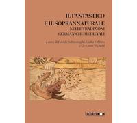 Il fantastico e il soprannaturale nelle tradizioni germaniche medievali