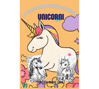 Il Fantastico Libro da Colorare per Bambini N.2 - Unicorni da colorare - disegni da colorare per bambini da 4 a 10 anni