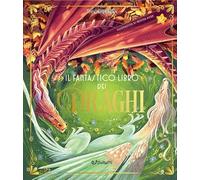 Il fantastico libro dei draghi. Ediz. a colori