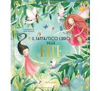 Il fantastico libro delle fate. Ediz. a colori