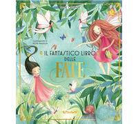 Il fantastico libro delle fate. Ediz. a colori