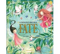 Il fantastico libro delle fate. Ediz. a colori