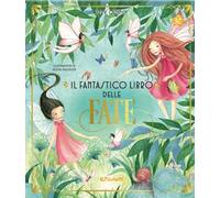 Il fantastico libro delle fate. Ediz. a colori