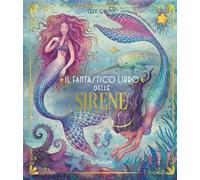 Il fantastico libro delle sirene. Ediz. a colori