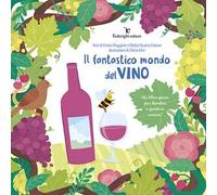 Il fantastico mondo del vino. Un libro-gioco per bambini e genitori curiosi!