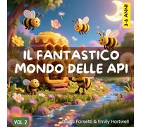 IL FANTASTICO MONDO DELLE API • L’alveare delle amicizie speciali: Favole per bimbi 3-6 anni, per Gestire le Prime Emozioni e Arricchire il Vocabolario | Storie Illustrate a Colori, Canzoncine Incluse
