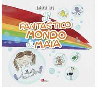 Il fantastico mondo di Maia... leggi, sogna e impara...