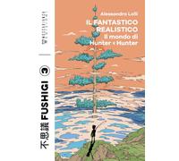 Il fantastico realistico. Il mondo di Hunter x Hunter