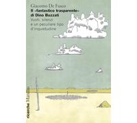 Il «fantastico trasparente» di Dino Buzzati. Vuoti, silenzi e un peculiare tipo d’inquietudine