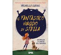 Il fantastico viaggio di Stella. Un’amicizia ai confini dell’universo