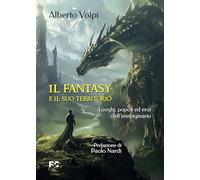 Il fantasy e il suo territorio. Luoghi, popoli ed eroi dell'immaginario