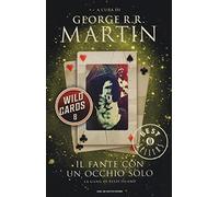 Il fante con un occhio solo. Wild Cards (Vol. 8)