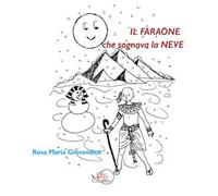 Il faraone che sognava la neve. Ediz. illustrata