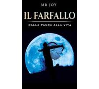 Il farfallo. Dalla paura alla vita