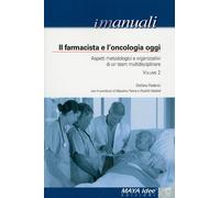 Il farmacista e l'oncologia oggi. Aspetti metodologici e organizzativi di un team (Vol. 2)