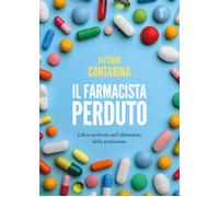 Il farmacista perduto. Libro-inchiesta sull'abbandono della profe