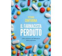 Il farmacista perduto. Libro-inchiesta sull'abbandono della professione