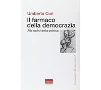Il farmaco della democrazia. Alle radici della politica