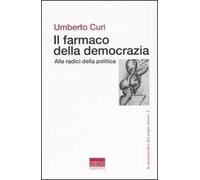 Il farmaco della democrazia. Alle radici della politica