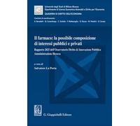 Il farmaco: la possibile composizione di interessi pubblici e privati. Rapporto 2025 dell'Osservatorio Diritto & Innovazione Pubblica Amministrazione Bicocca
