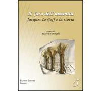 Il faro dell'umanità. Jacques Le Goff e la storia